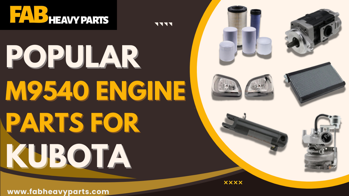 Popular M9540 engine parts For Kubota Fab Heavy Parts