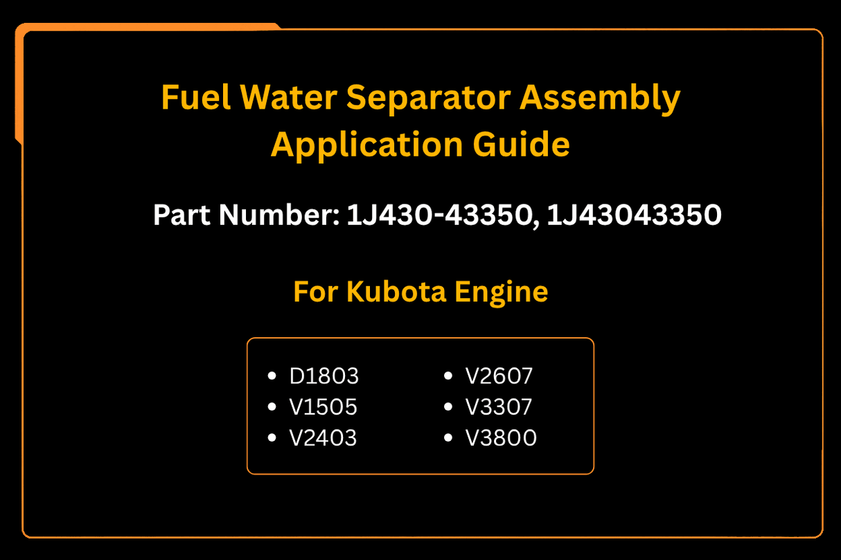 Fuel Water Separator Assembly 1J430 - 43350 for Kubota V1505 V2403 V2607 V3307 V3800 - Fab Heavy Parts