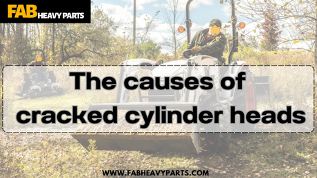 The causes of cracked cylinder heads