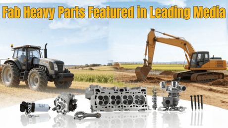 Fab Heavy Parts Media Coverage: Featured by Leading Industry Outlets! - Fab Heavy Parts