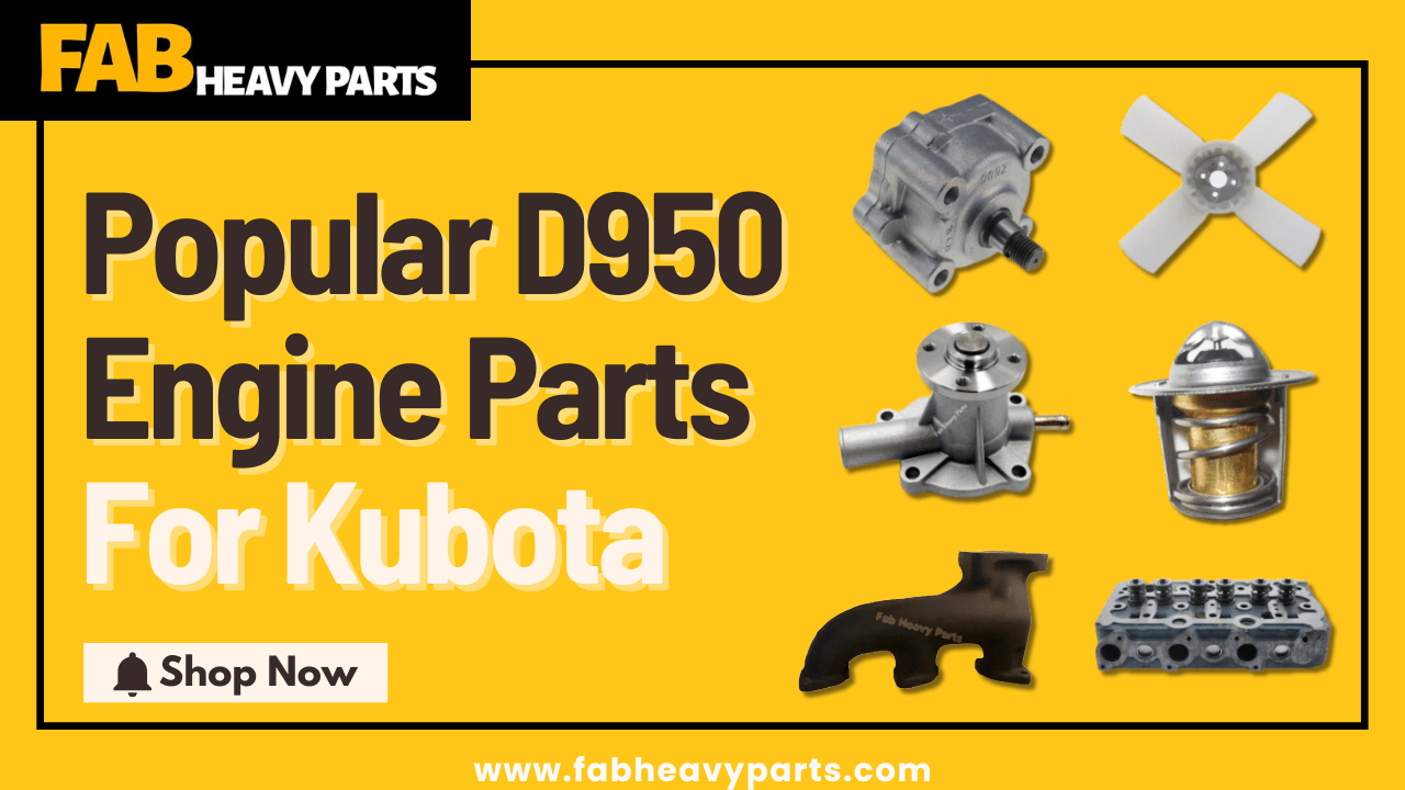 Popular D950 Engine Parts For Kubota - Fab Heavy Parts