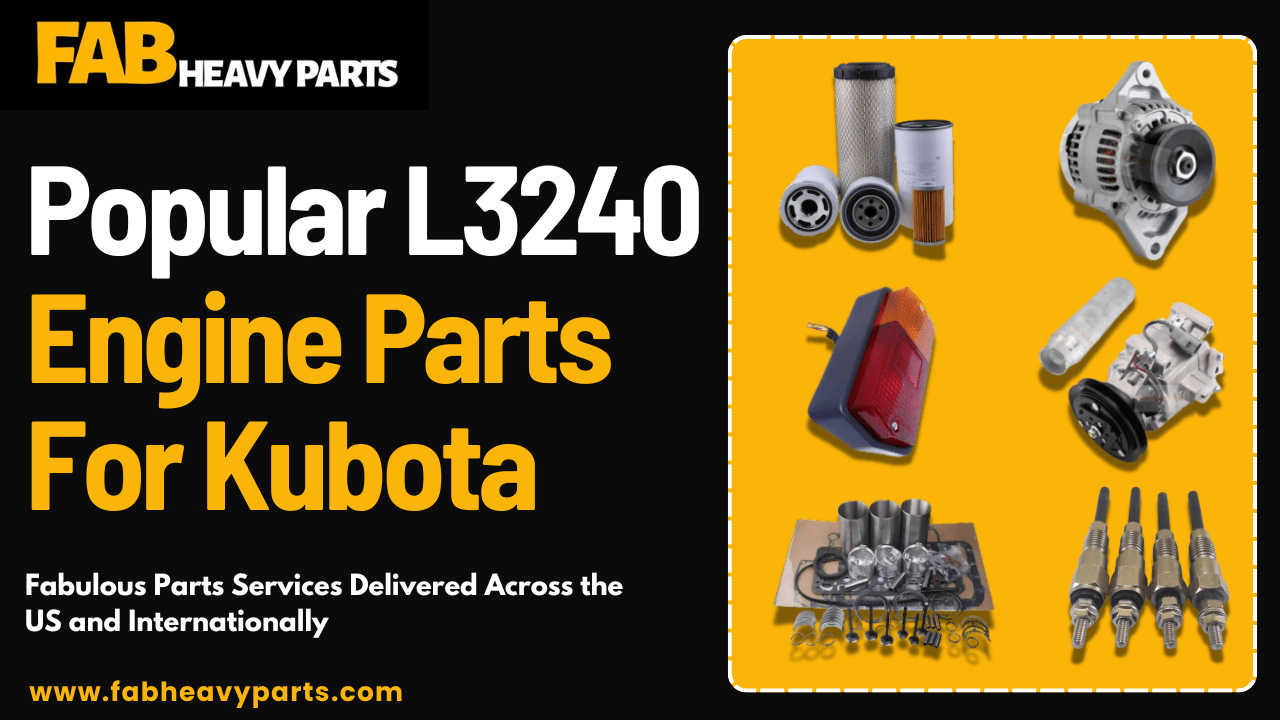 Popular L3240 Engine Parts For Kubota - Fab Heavy Parts