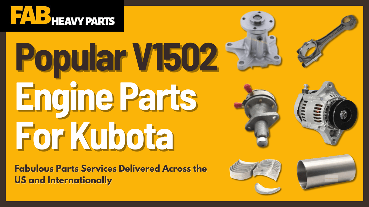 Popular V1502 Engine Parts For Kubota - Fab Heavy Parts