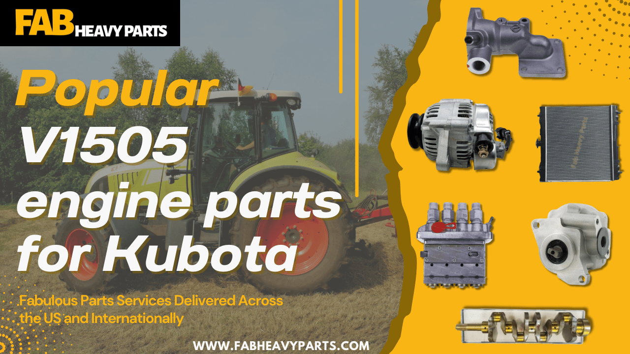 Popular V1505 engine parts for Kubota - Fab Heavy Parts