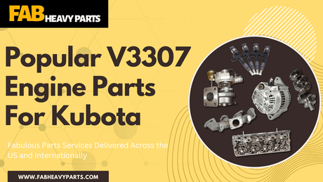 Popular V3307 engine parts For Kubota - Fab Heavy Parts