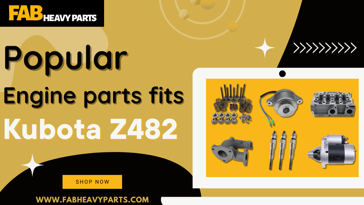 Popular Z482 engine parts for Kubota - Fab Heavy Parts