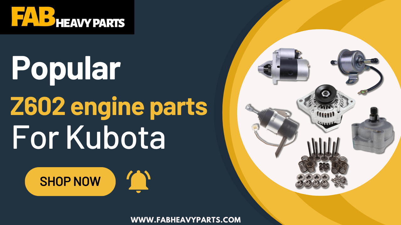 Popular Z602 engine parts For Kubota - Fab Heavy Parts