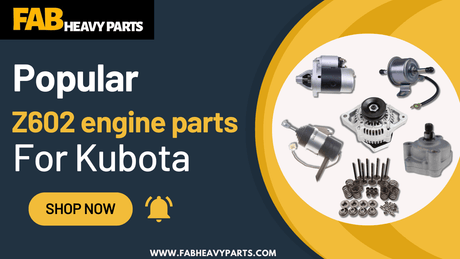 Popular Z602 engine parts For Kubota - Fab Heavy Parts