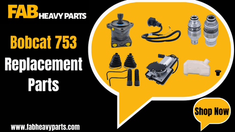 Replacement Parts for Bobcat 753 - Fab Heavy Parts