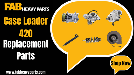Replacement Parts for Case Loader 420 - Fab Heavy Parts