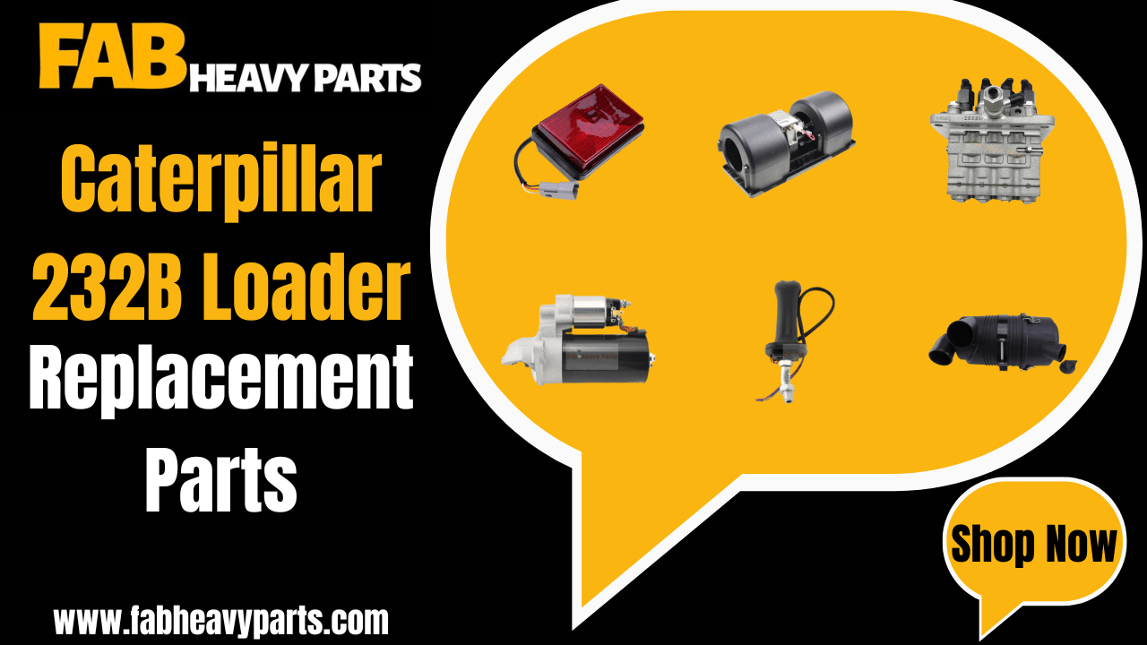 Replacement Parts for Caterpillar CAT 232B Loader - Fab Heavy Parts