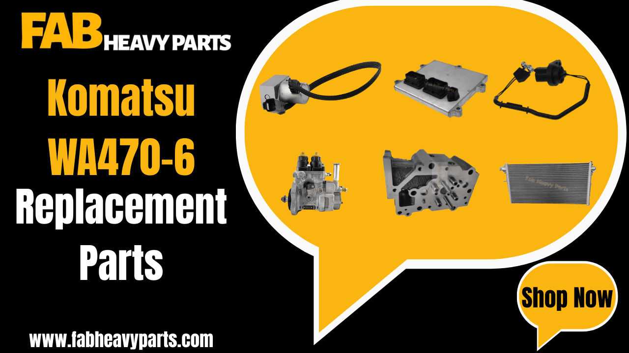 Replacement Parts for Komatsu WA470-6 - Fab Heavy Parts