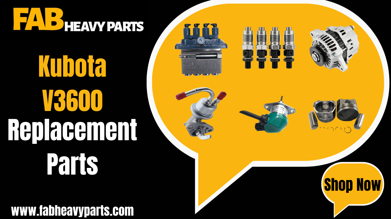 Replacement Parts for Kubota V3600 - Fab Heavy Parts
