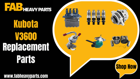 Replacement Parts for Kubota V3600 - Fab Heavy Parts
