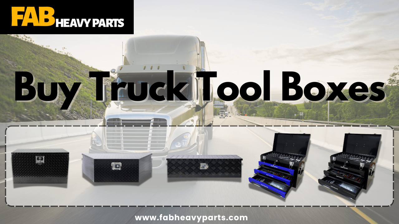 Selecting the Ideal Truck Tool Boxes to Suit Your Requirements - Fab Heavy Parts