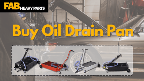 Ultimate Oil Drain Pan Playbook: Sizes, Materials, Types, and Beyond ( Chapter 1 ) - Fab Heavy Parts