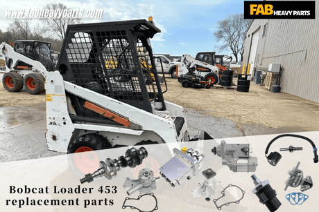 Bobcat Loader 453 replacement parts - Fab Heavy Parts