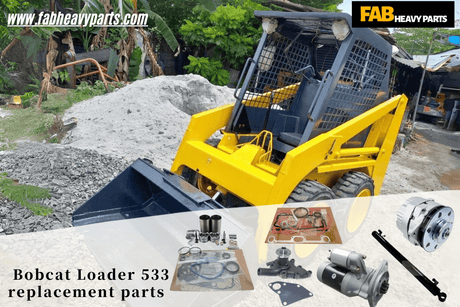 Bobcat Loader 533 replacement parts - Fab Heavy Parts