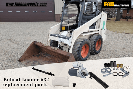 Bobcat Loader 632 replacement parts - Fab Heavy Parts
