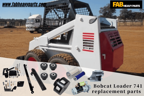 Bobcat Loader 741 replacement parts - Fab Heavy Parts