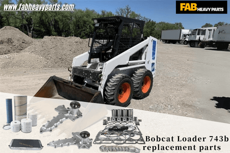 Bobcat Loader 743B replacement parts - Fab Heavy Parts