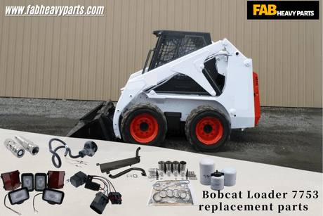 Bobcat Loader 7753 replacement parts - Fab Heavy Parts