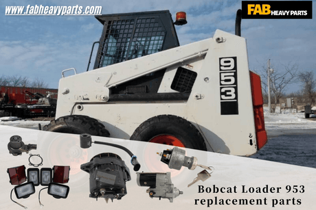Bobcat Loader 953 replacement parts - Fab Heavy Parts
