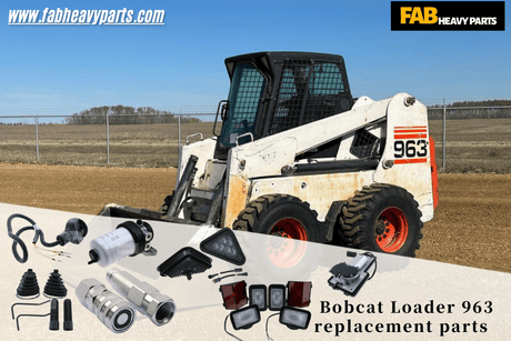 Bobcat Loader 963 replacement parts - Fab Heavy Parts