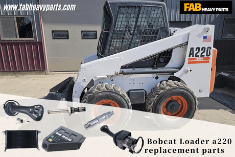 Bobcat Loader A220 replacement parts - Fab Heavy Parts
