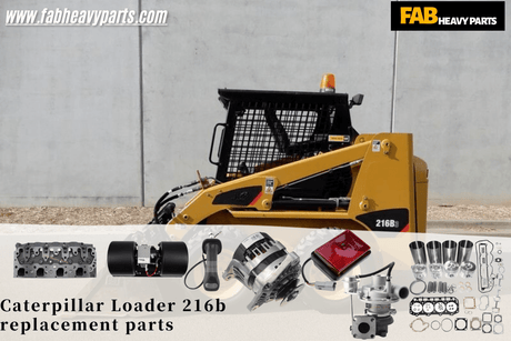 Caterpillar CAT 216B loader replacement parts - Fab Heavy Parts