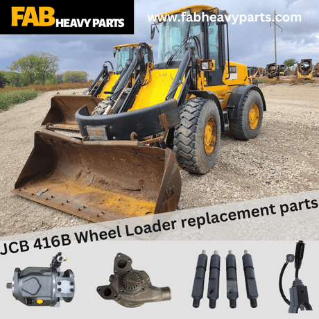 JCB 416B Wheel Loader replacement parts - Fab Heavy Parts