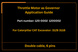 120 - 0002 1200002 Throttle Motor as Governor Fits for Caterpillar CAT 312B 311B Excavator - Fab Heavy Parts