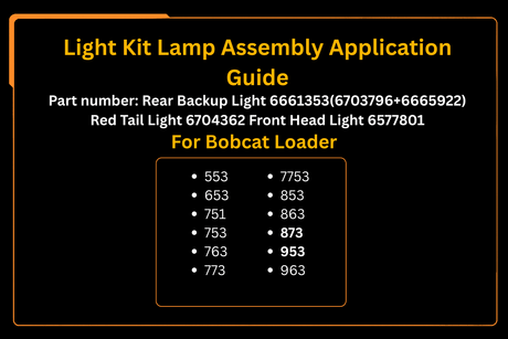 Light Kit Lamp Assembly Aftermarket Replacement For Bobcat 553 653 751 753 763 773 7753 853 863 873 953 963 - Fab Heavy Parts